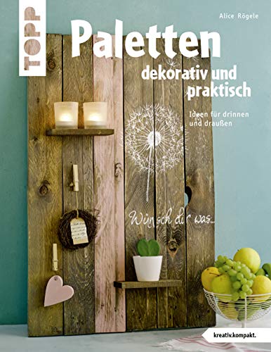 Paletten dekorativ und praktisch: Ideen für drinnen und draußen Paletten dekorativ und praktisch: Ideen für drinnen und draußen