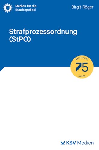 Strafprozessordnung (StPO): Textausgabe mit Erläuterungen (Medien für die Bundespolizei) von Kommunal-u.Schul-Verlag