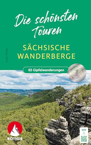 Sächsische Wanderberge - Die schönsten Touren: Gipfelziele zwischen Vogtland und Zittauer Gebirge. 65 Touren mit GPS-Tracks (Rother Wanderbuch) von Bergverlag Rother