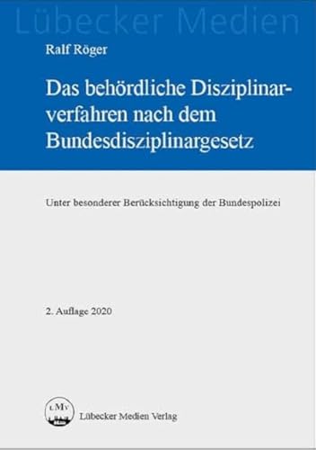 Das behördliche Disziplinarverfahren nach dem Bundesdisziplinargesetz: Unter besonderer Berücksichtigung der Bundespolizei (Medien für die Bundespolizei)