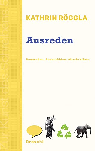Ausreden: Rausreden Auserzählen Abschreiben (Zur Kunst des Schreibens: Hg. v. Franz-Nabl-Institut für Literaturforschung und Literaturhaus Graz in ... für Germanistik der Universität Graz)