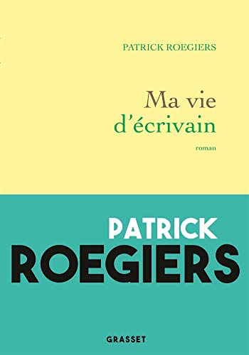 Ma vie d'écrivain: roman
