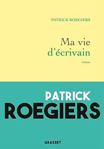 Ma vie d'écrivain: roman