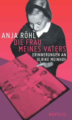 Die Frau meines Vaters: Erinnerungen an Ulrike Meinhof von Edition Nautilus