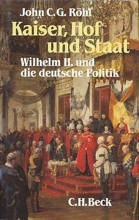 Kaiser, Hof und Staat. Wilhelm II. und die deutsche Politik