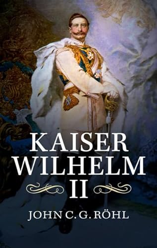 Kaiser Wilhelm Ii: A Concise Life von Cambridge University Press