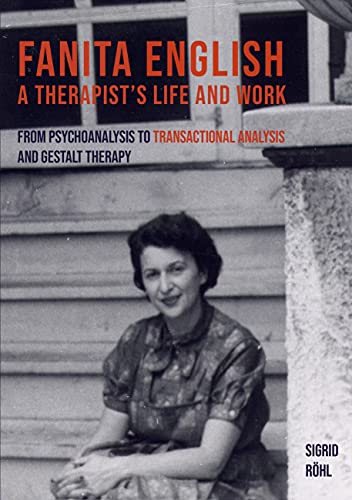 Fanita English A Therapist's life and work: From psychoanalysis to transactional analysis and Gestalt therapy
