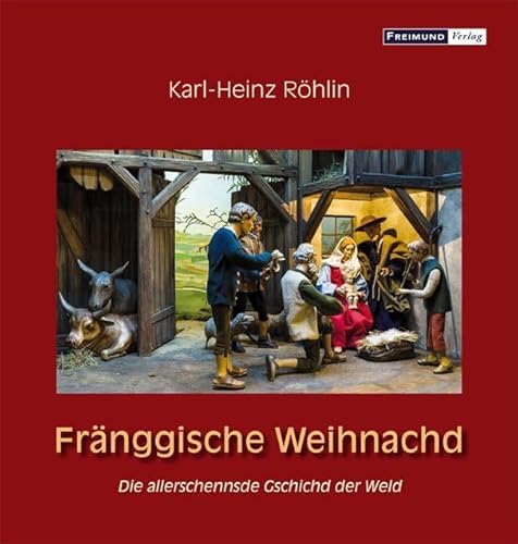 Fränggische Weihnachd: Die allerschennsde Gschichd der Weld (Gemeindeliteratur)