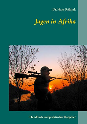 Jagen in Afrika: Handbuch und praktischer Ratgeber