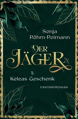 Der Jäger: Keleas Geschenk Der Jäger: Keleas Geschenk