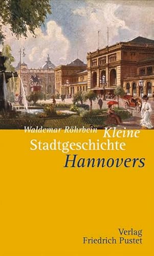 Kleine Stadtgeschichte Hannovers (Kleine Stadtgeschichten)