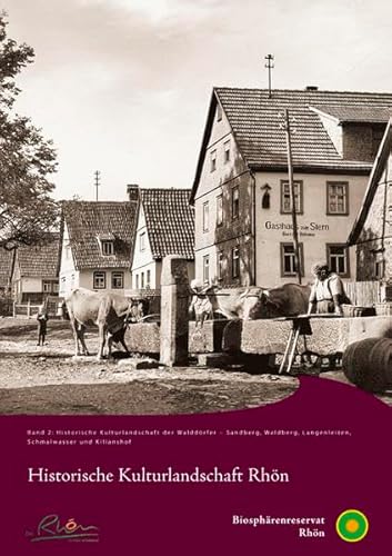 Historische Kulturlandschaft Rhön 02: Historische Kulturlandschaft der Walddörfer - Sandberg, Waldberg, Langenleiten, Schmalwasser und Kilianshof