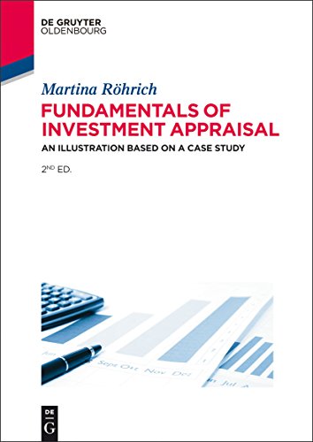 Fundamentals of Investment Appraisal: An Illustration based on a Case Study (De Gruyter Studium)