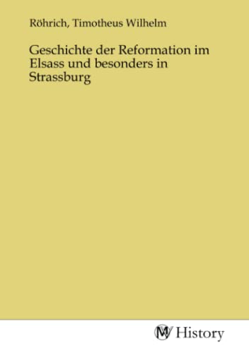 Geschichte der Reformation im Elsass und besonders in Strassburg von MV-History