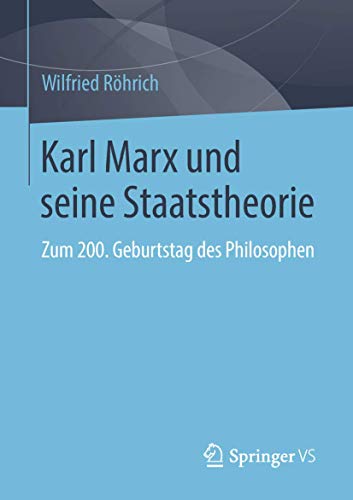 Karl Marx und seine Staatstheorie: Zum 200. Geburtstag des Philosophen von Springer VS