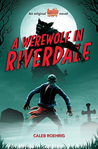 A Werewolf in Riverdale: Volume 1 (Archie Horror, Band 1) von Scholastic