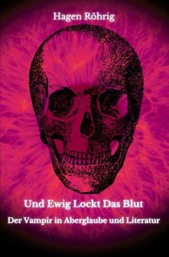 Und ewig lockt das Blut: Der Vampir in Aberglaube und Literatur von tolino-media
