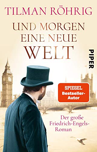 Und morgen eine neue Welt: Der große Friedrich-Engels-Roman von PIPER