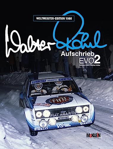 Walter Röhrl - Aufschrieb Evo2: Weltmeister-Edition 1980 [Hardcover] Röhrl, Walter; Müller, Wilfried and Klein, Reinhard [Hardcover] Röhrl, Walter; Müller, Wilfried and Klein, Reinhard von McKlein Media GmbH & Co.