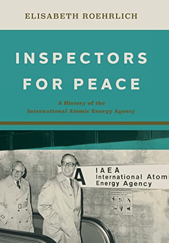 Inspectors for Peace: A History of the International Atomic Energy Agency (Johns Hopkins Nuclear History and Contemporary Affairs) von Johns Hopkins University Press