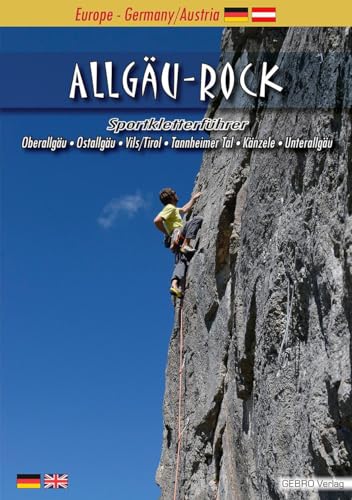 Allgäu-Rock: Sportkletterführer Oberallgäu • Ostallgäu • Vils/Tirol • Tannheimer Tal • Känzele • Unterallgäu von GEBRO-Verlag