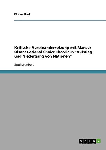 Kritische Auseinandersetzung mit Mancur Olsons Rational-Choice-Theorie in "Aufstieg und Niedergang von Nationen" von Grin Publishing