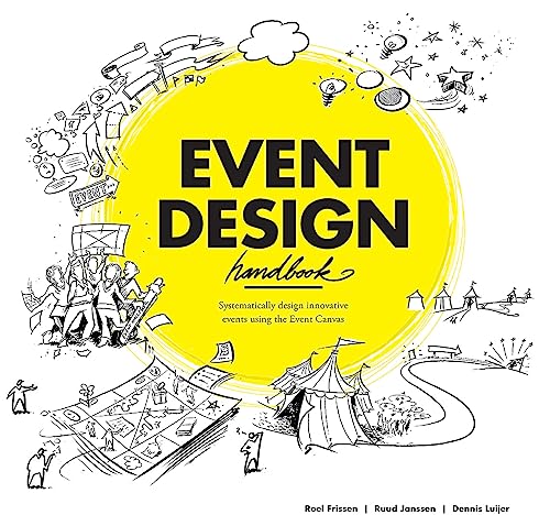 Event Design Handbook: Systematically Design Innovative Events Using the #EventCanvas von BIS Publishers bv