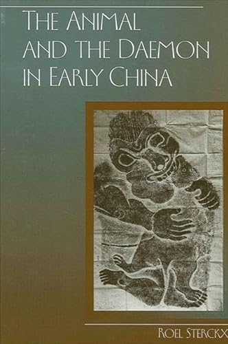 The Animal and the Daemon in Early China (SUNY series in Chinese Philosophy and Culture) von State University of New York Press