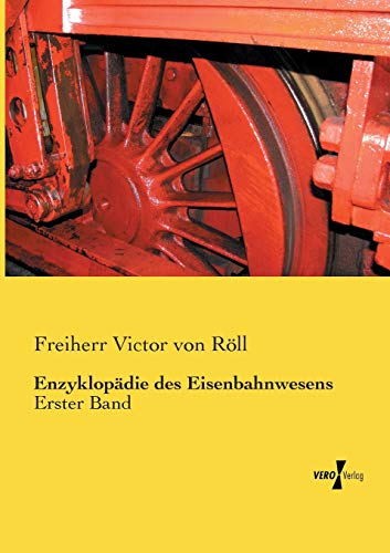 Enzyklopädie des Eisenbahnwesens: Erster Band von Vero Verlag