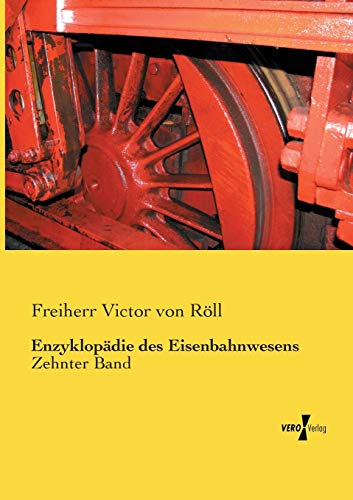 Enzyklopädie des Eisenbahnwesens: Zehnter Band