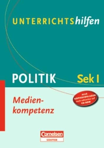 Unterrichtshilfen - Politik: Medienkompetenz: Sekundarstufe I. Verlaufsplanungen und Kopiervorlagen mit CD-ROM von Cornelsen Scriptor
