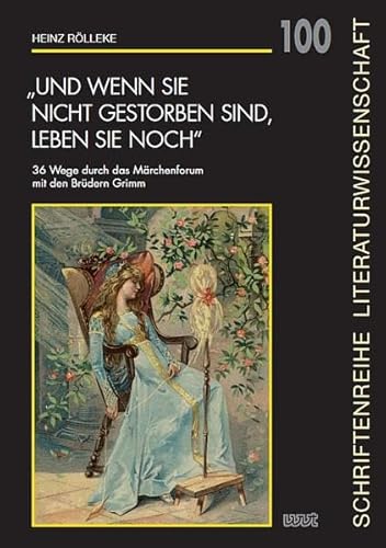 „Und wenn sie nicht gestorben sind, leben sie noch“: 36 Wege durch das Märchenforum mit den Brüdern Grimm (Schriftenreihe Literaturwissenschaft)