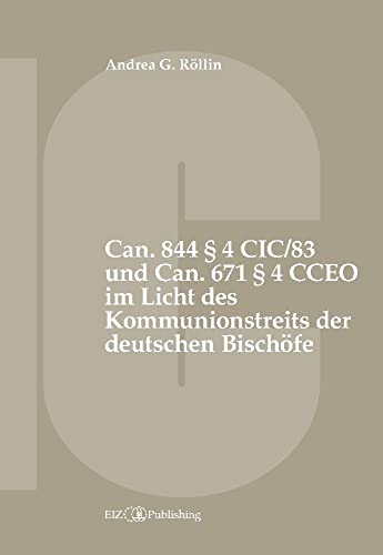 Can. 844 § 4 CIC/83 und Can. 671 § 4 CCEO im Licht des Kommunionstreits der deutschen Bischöfe