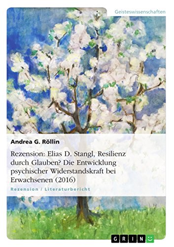 Rezension: Elias D. Stangl, Resilienz durch Glauben? Die Entwicklung psychischer Widerstandskraft bei Erwachsenen (2016) von GRIN Verlag