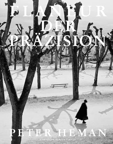 Flaneur der Präzision - Peter Heman von Merian, Christoph Verlag