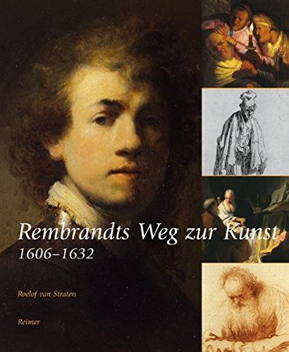 Rembrandts Weg zur Kunst: 1606–1632 von Reimer, Dietrich