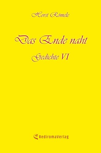 Das Ende naht: Gedichte VI Das Ende naht: Gedichte VI von Rediroma-Verlag