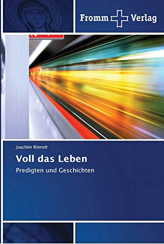 Voll das Leben: Predigten und Geschichten