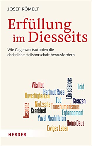 Erfüllung im Diesseits: Wie Gegenwartsutopien die christliche Heilsbotschaft herausfordern Erfüllung im Diesseits: Wie Gegenwartsutopien die christliche Heilsbotschaft herausfordern