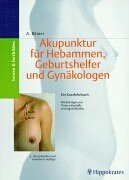 Akupunktur für Hebammen, Geburtshelfer und Gynäkologen: Ein Kurzlehrbuch