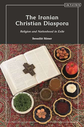 Iranian Christian Diaspora, The: Religion and Nationhood in Exile Iranian Christian Diaspora, The: Religion and Nationhood in Exile von I.B. Tauris