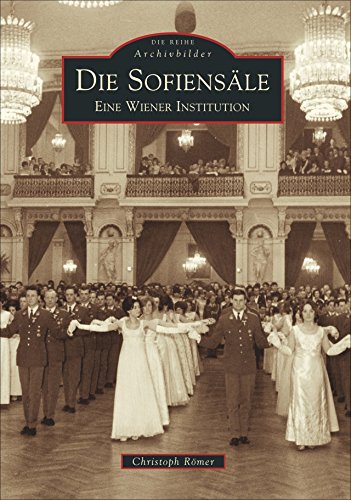 Die Sofiensäle: Eine Wiener Institution von Sutton Verlag GmbH