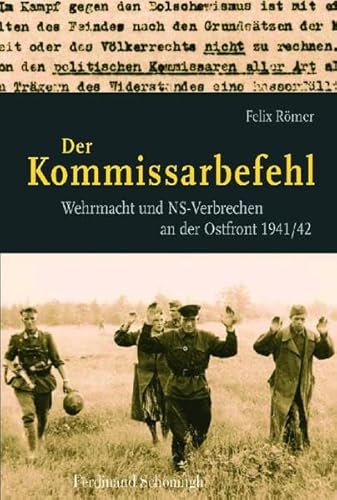 Der Kommissarbefehl: Wehrmacht und NS-Verbrechen an der Ostfront 1941/42