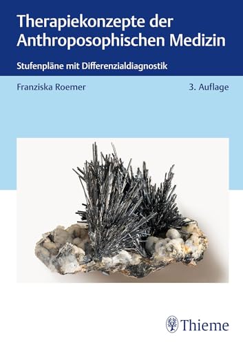 Therapiekonzepte der Anthroposophischen Medizin: Stufenpläne mit Differenzialdiagnostik Therapiekonzepte der Anthroposophischen Medizin: Stufenpläne mit Differenzialdiagnostik von Thieme
