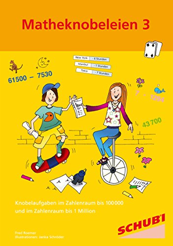 Matheknobeleien 3: Rechnen in einer vergnüglichen Kombination von Mathematik, Rätseln und Konzentration