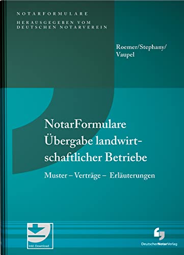 NotarFormulare Übergabe landwirtschaftlicher Betriebe: Muster - Verträge - Erläuterungen. von Deutscher Notarverlag