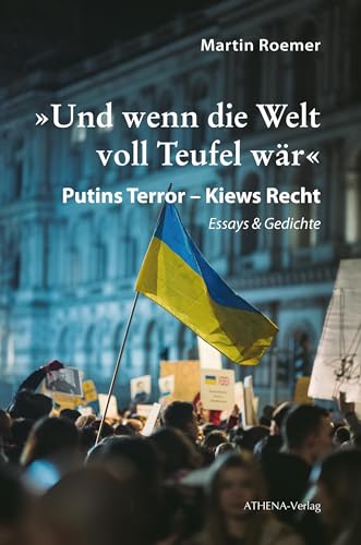 »Und wenn die Welt voll Teufel wär«. Putins Terror – Kiews Recht: Essays & Gedichte (Edition Exemplum) von ATHENA-Verlag
