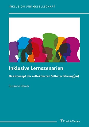 Inklusive Lernszenarien: Das Konzept der reflektierten Selbsterfahrung(en) (Inklusion und Gesellschaft) von Frank & Timme