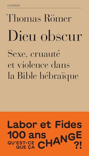 Dieu obscur: Sexe, cruauté et violence dans l'Ancien Testament