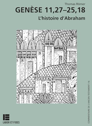 Genèse 11,27: L'histoire d'Abraham von LABOR ET FIDES